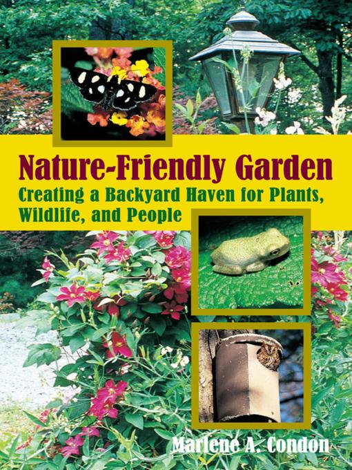Title details for The Nature-Friendly Garden by Marlene A. Condon - Available